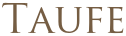 Taufe